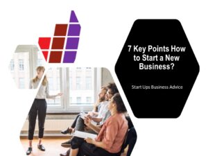 7 Key Points How to Start a New Business?